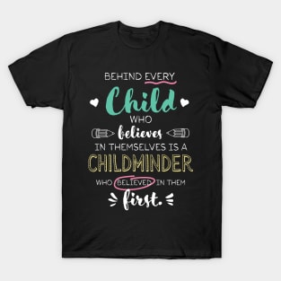 Great Childminder who believed - Appreciation Quote T-Shirt